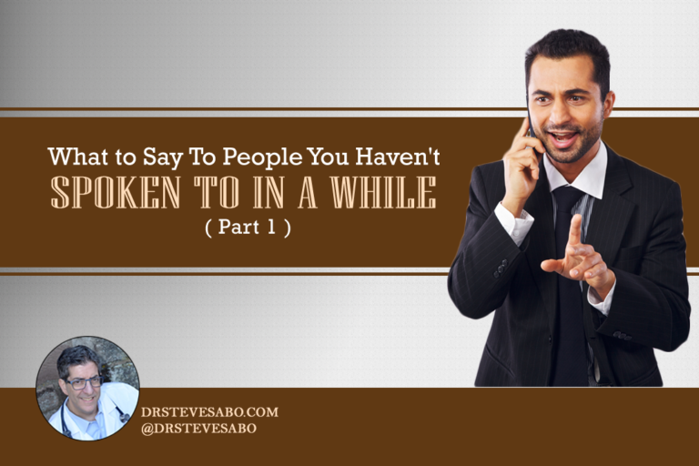 What To Say To People You Haven't Spoken To In A While (Part 1) - Dr ...