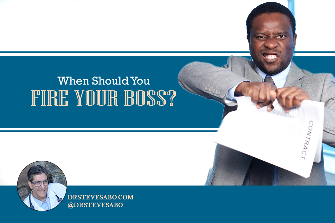 When Should You Fire Your Boss? - Dr. Steve Sabo